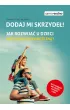 Dodaj mi skrzyde�!