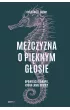 M�czyzna o pi�knym g�osie. Opowie�ci o terapii, kt�ra �amie regu�y