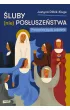�luby (nie)pos�usze�stwa. Prawdziwe �ycie zakonnic
