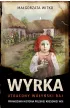 Wyrka. Utracony wo�y�ski raj