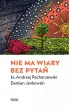 Nie ma wiary bez pyta�