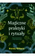 Magiczne praktyki i rytuay. Wprowadzenie do magii praktycznej