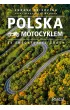 Polska motocyklem. 23 ekscytuj�ce trasy
