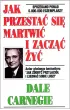 Jak przesta� si� martwi� i zacz�� �y�
