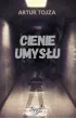 Cienie umysłu – Artur  Tojza – okładka ebook