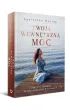 Twoja wewn�trzna moc. Jak �y� dobrze w niespokojnych czasach