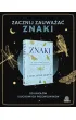 Znaki. Jak odczytywa sygnay, ktre wysya wszechwiat