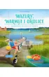 Mazury, Warmia i okolice. Przewodnik dla du�ych i ma�ych