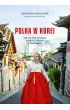 Polka w Korei. Jak si� �yje w kraju K-popu, kimchi i Samsunga