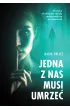 Jedna z nas musi umrze�