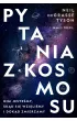 Pytania z Kosmosu. Kim jeste�my, sk�d si� wzi�li�my i dok�d zmierzamy