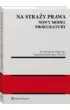 Na stra�y prawa. Nowy model Prokuratury