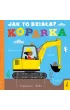 Jak to dzia�a. Koparka