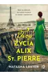 Trzy �ycia Alix St. Pierre