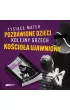 Dzieci Watykanu. Jak Koci handlowa „sierotami”
