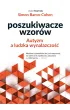 Poszukiwacze wzor�w. Autyzm a ludzka wynalazczo��