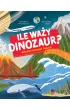 Ile wa�y dinozaur?
