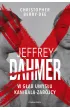 Jeffrey Dahmer. W g��b umys�u kanibala-zab�jcy