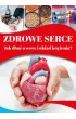 Zdrowe serce. Jak dba� o serce i uk�ad kr��enia?