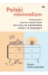 Polski minimalizm. Sprz�tamy swoj� przestrze� metod� 22 kategorie przez 12 miesi�cy