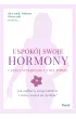 Uspok�j swoje hormony. Czego ginekolog ci nie powie. Jak zadba� o swoje zdrowie i zn�w cieszy� si� �yciem?