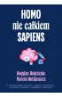 Homo nie ca�kiem sapiens. O automatyzmach my�lenia, nad�tych politykach, narzekaniu Polak�w i pu�apkach moralno�ci