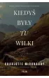 Kiedy� by�y tu wilki