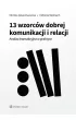 13 wzorc�w dobrej komunikacji i relacji. Analiza transakcyjna w praktyce