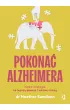 Pokona� alzheimera. Nowa strategia na lepsz� pami�� i zdrowy m�zg