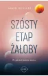 Sz�sty etap �a�oby. W poszukiwaniu sensu
