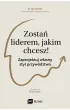 Zosta� liderem, jakim chcesz! Zaprojektuj w�asny styl przyw�dztwa