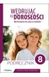 W�druj�c ku doros�o�ci. Wychowanie do �ycia w rodzinie. Podr�cznik dla klasy 8 szko�y podstawowej