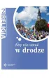 Aby nie usta� w drodze. Podr�cznik do religii do klasy 8 szko�y podstawowej