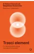 Trzeci element. Co zaburza nasze zwi�zki i jak sobie z tym radzi�