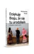 Dzi�kuj� Bogu, �e si� tu urodzi�am. Opowie�ci kobiet Egiptu
