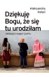 Dzi�kuj� Bogu, �e si� tu urodzi�am. Opowie�ci kobiet Egiptu