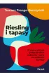 Riesling i tapasy. O niezwyk�ych po��czeniach jedzenia i wina na szlakach Europy
