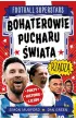 Bohaterowie Pucharu �wiata rz�dz�. Football superstars