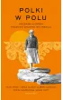 Polki w polu. Nieznana historia polskich ch�opek we Francji