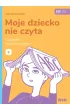 Moje dziecko nie czyta �wiczenia do nauki czytania Zeszyt 3