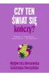 Czy ten �wiat si� ko�czy?