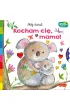 Kocham ci�, mamo! Akademia M�drego Dziecka. M�j �wiat