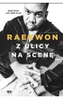 Z ulicy na scenę. Moje życie i Wu-Tang Clan – Anthony Bozza|Raekwon – okładka ebook