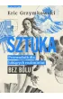 Sztuka. Przewodnik dla lubi�cych rozkminia� bez b�lu