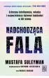 Nadchodz�ca fala. Sztuczna inteligencja, w�adza i najwa�niejszy dylemat ludzko�ci w XXI wieku