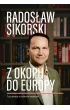 Z okopu do Europy. Trzy dekady w centrum wydarze�