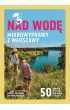 Nad wod�. Mikrowyprawy z Warszawy