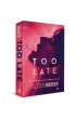 Too Late