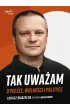 Tak uwa�am. O Polsce, wolno�ci i polityce