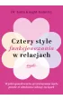 Cztery style funkcjonowania w relacjach. W jaki spos�b teoria przywi�zania mo�e pom�c ci zbudowa� udany zwi�zek